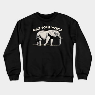 Rule Your World - Elephant Inspirational Crewneck Sweatshirt